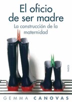 “El oficio de ser madre: la construcción de la maternidad“, de Gemma Cánovas Sau. “El oficio de ser madre: la construcción de la maternidad“, de Gemma Cánovas Sau.